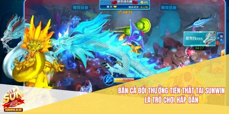 Bắn cá đổi thưởng tiền thật tại Sunwin là trò chơi hấp dẫn
