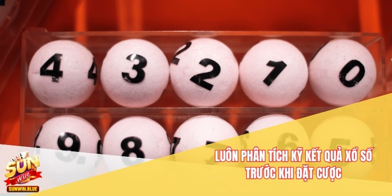 Chiến Thuật Đánh Lô Đề Sunwin Giúp Tăng Tỷ Lệ Trúng Nhanh 5 Luôn phân tích kỹ kết quả xổ số trước khi đặt cược
