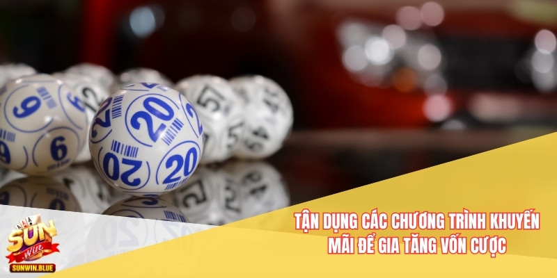 Chiến Thuật Đánh Lô Đề Sunwin Giúp Tăng Tỷ Lệ Trúng Nhanh 7 Tận dụng mọi chương trình khuyến mãi để được gia tăng vốn cược