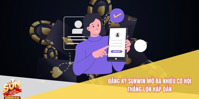 Đăng Ký Sunwin Trên Điện Thoại – Trải Nghiệm Mượt Mà Mọi Lúc 7 Đăng ký Sunwin mở ra nhiều cơ hội thắng lớn hấp dẫn