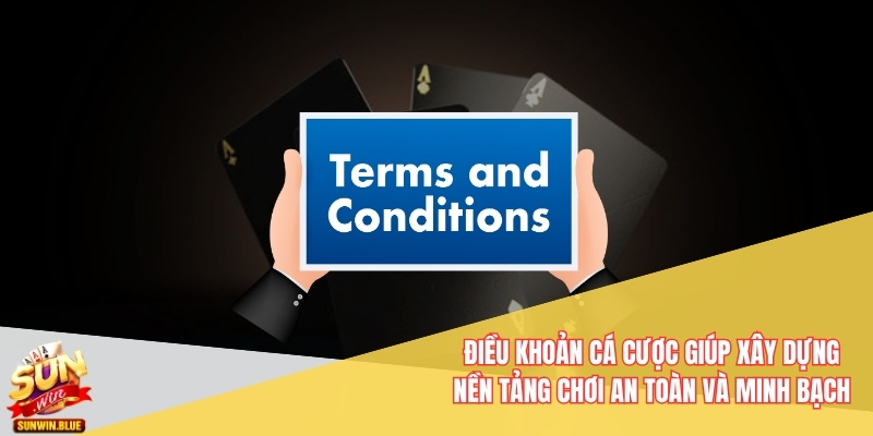 Điều Khoản Cá Cược Sunwin Năm 2025 - Minh Bạch Và Công Bằng 4 Điều khoản cá cược giúp xây dựng nền tảng chơi an toàn và minh bạch