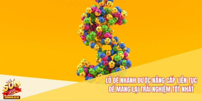 Lô Đề Nhanh Là Gì Và Các Chiến Thuật Cá Cược Tại Sunwin 7 Lô đề nhanh được nâng cấp liên tục để mang lại trải nghiệm tốt nhất