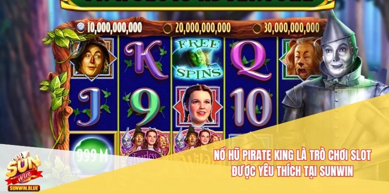 Nổ Hũ Pirate King là trò chơi slot được yêu thích tại Sunwin