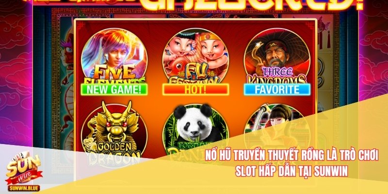 Nổ Hũ Truyền Thuyết Rồng là trò chơi slot hấp dẫn tại Sunwin