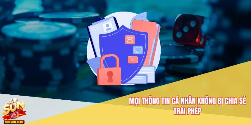 Quyền Riêng Tư Tại Sunwin Bảo Vệ Người Chơi Toàn Diện 5 Mọi thông tin về cá nhân sẽ không bị chia sẻ các trái phép