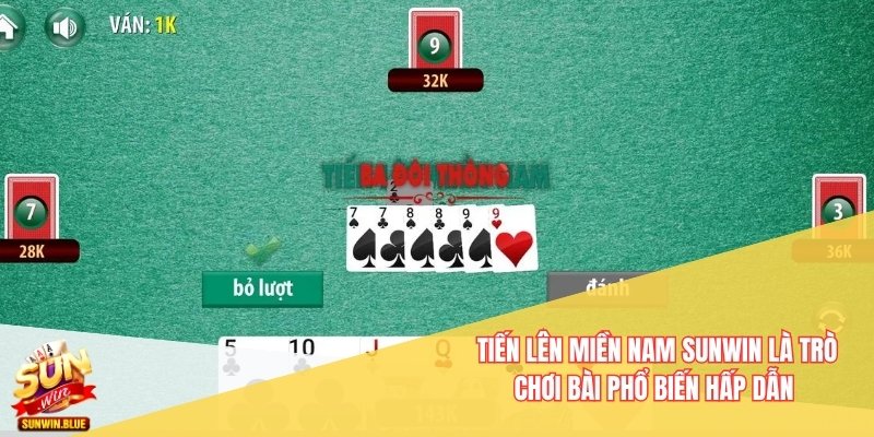 Tiến lên miền Nam Sunwin là trò chơi bài phổ biến hấp dẫn 