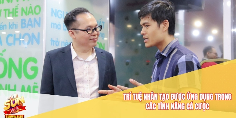 Trần Đăng Khoa – Người Kiến Tạo Nền Tảng Cá Cược Sunwin 5 Trí tuệ nhân tạo được ứng dụng trong các tính năng cá cược